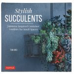 Stylish Succulents book, $16.99, Southwood Landscape and Garden Center